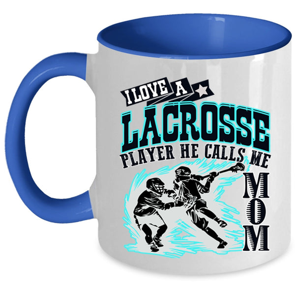 He Calls Me Mom Coffee Mug, I Love A Lacrosse Player Accent Mug