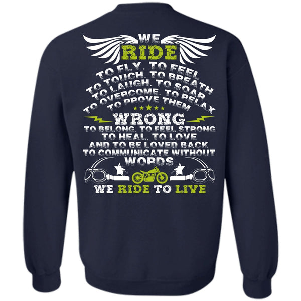 We Ride To Live T Shirt, I Love Biker Sweatshirt
