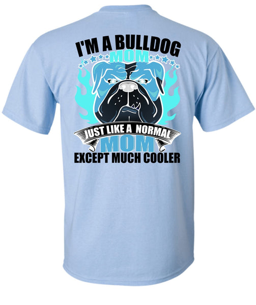 I'm A Bulldog Mom T Shirt, I Love Bulldog T Shirt
