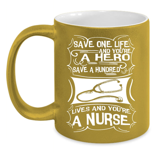 Save One Life Coffee Mug, You're A Nurse Coffee Cup
