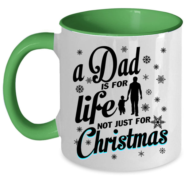 Just For Christmas Coffee Mug, A Dad Is For Life Accent Mug