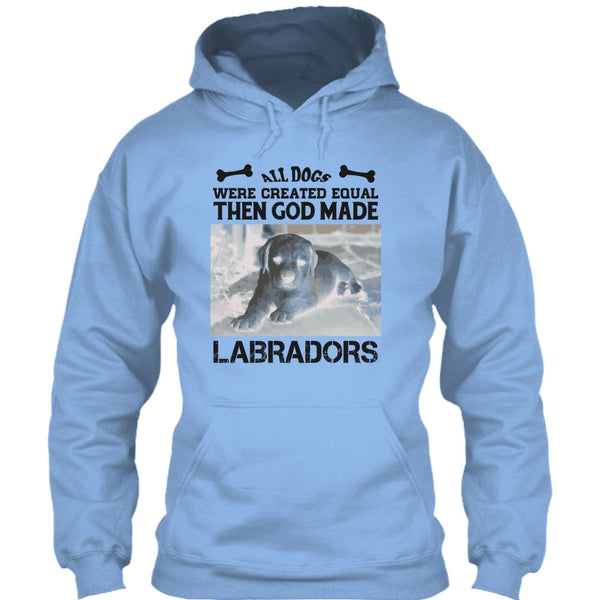 All Dogs Were Created Equal Then God Made Labradors T Shirt, Coolest Labradors T Shirt