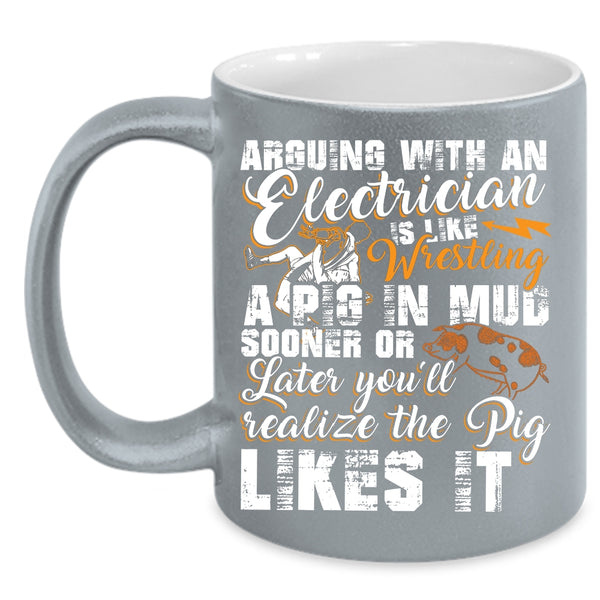 Arguing With An Electrician Coffee Mug, Cool Electrician Coffee Cup