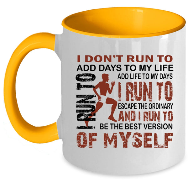 I Run To Add Life To My Days Coffee Mug, I Don't Run To Add Days To My Life Accent Mug