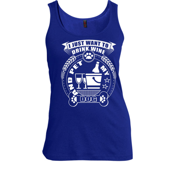 I Just Want To Drink Wine T Shirt, And Pet My Dog T Shirt, Cool T Shirt