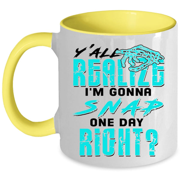 Awesome Coffee Mug, Y'all Realing I'm Gonna Snap Accent Mug