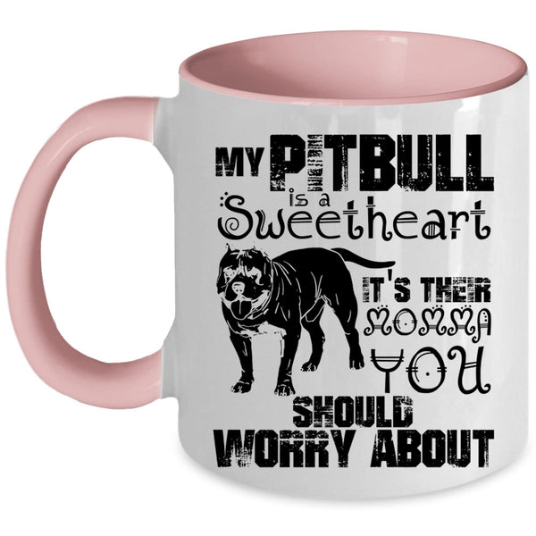 It's Their Momma Coffee Mug, My Pitbull Is A Sweetheart Accent Mug