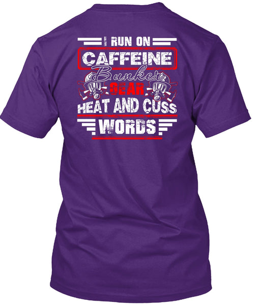 I Run Caffeine Bunker T Shirt, Being A Firefighter T Shirt