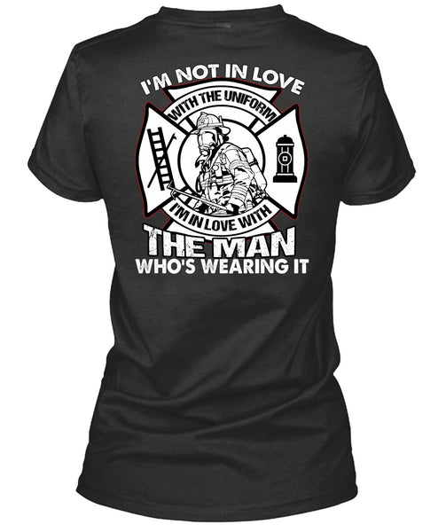 I'm Not In Love T Shirt, Being A Firefighter T Shirt