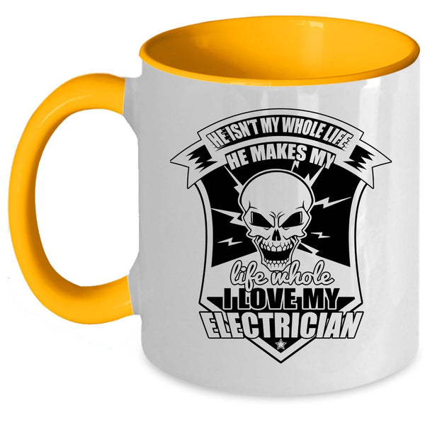 I Love My Electrician Coffee Mug, He Makes My Life Whole Accent Mug