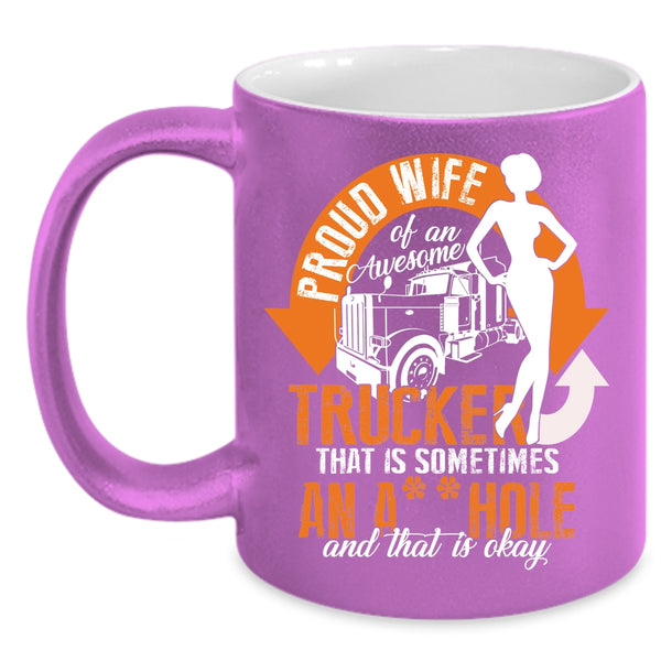 Proud Wife Of An Awesome Trucker Coffee Mug, Cool Trucker's Wifre Coffee Cup