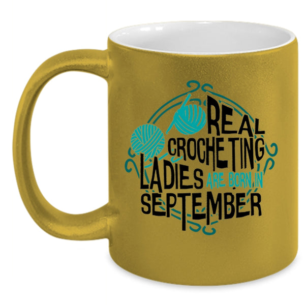 Cool Lady Coffee Mug, Real Crocheting Ladies Are Born In September Accent Mug