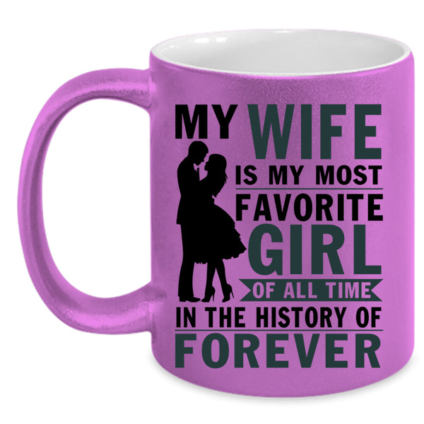 Cool Married Coffee Mug, My Wife Is My Most Favorite Girl Accent Mug