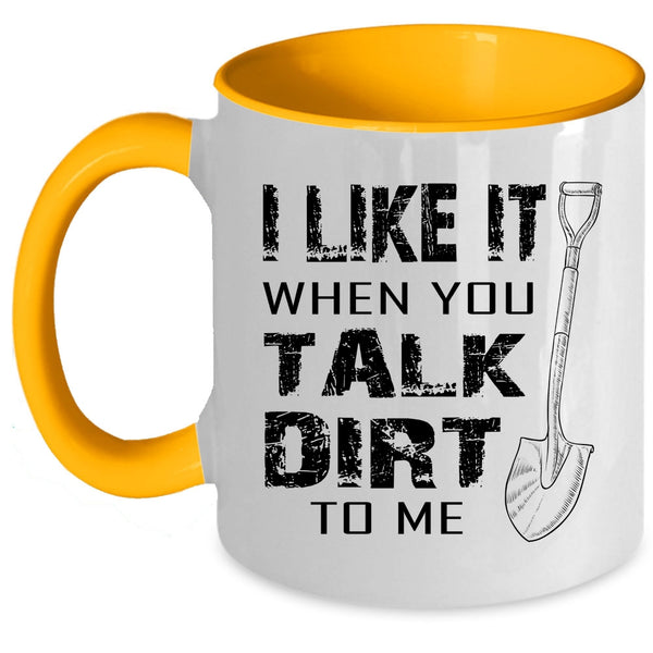 Cool Farmer Coffee Mug, I Like It When You Talk Dirt To Me Accent Mug