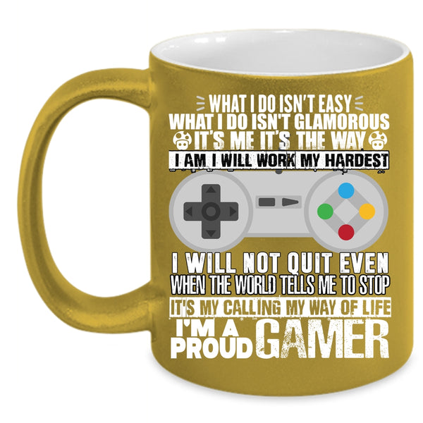 I'm A Proud Gamer Coffee Mug, It's My Way Of Life Coffee Cup
