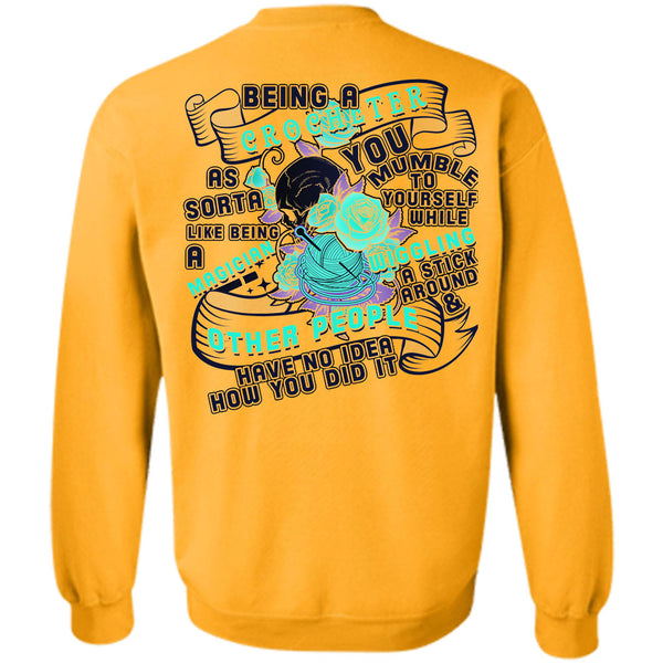 Being A Crocheter T Shirt, Being A Crocheter As Sorta Like Being A Magician Sweatshirt