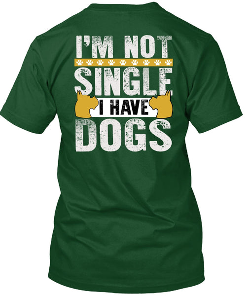 I'm Not Single I Have Dogs T Shirt, My Favorite T Shirt