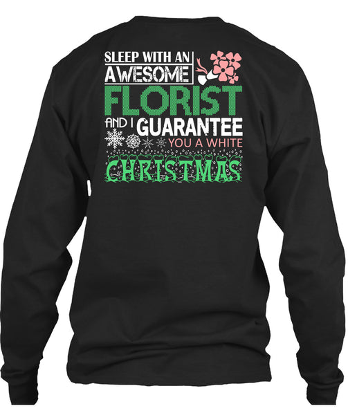 Sleep With An Awesome Florist T Shirt, I Guarantee You A White Christmas T Shirt