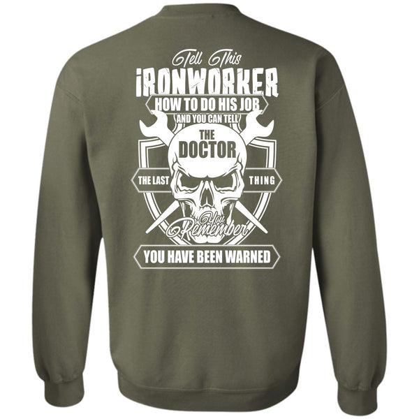 You Can Tell The Doctor T Shirt, I Love Ironworker Sweatshirt