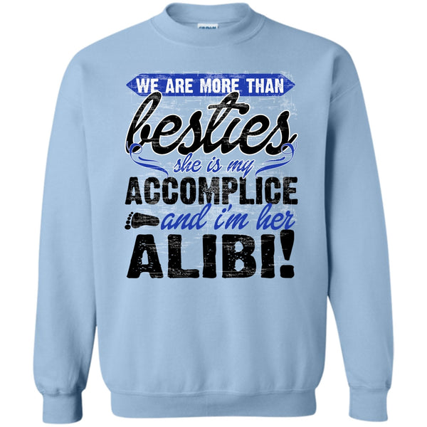 She Is My Accomplice T Shirt, We Are More Than Besties Sweatshirt