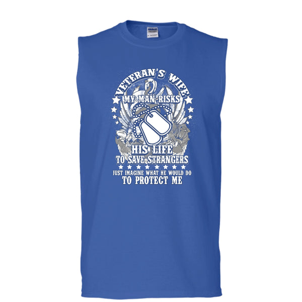 Veteran's Wife T Shirt, My Man Risk His Life T Shirt, Cool T Shirt (Men's Cotton Sleeveless)
