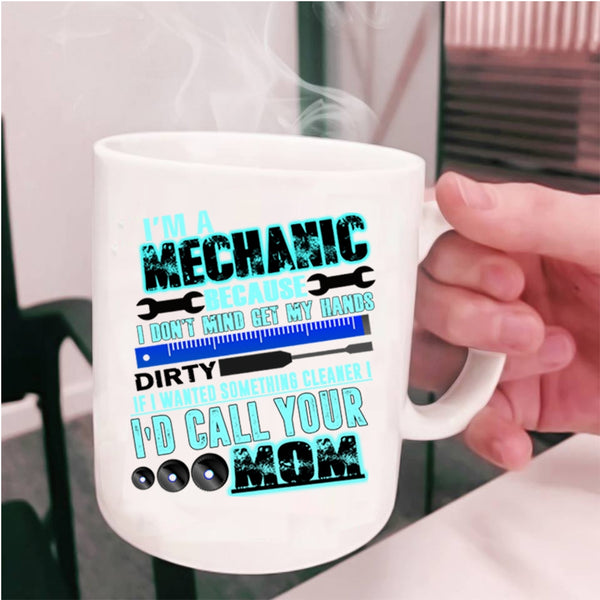 Cute Gift For Mechanic Coffee Mug, I'm A Mechanic Cup