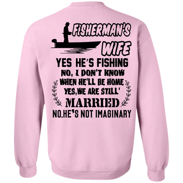 Being A Fisher T Shirt, Fisherman's Wife He's Fishing Sweatshirt