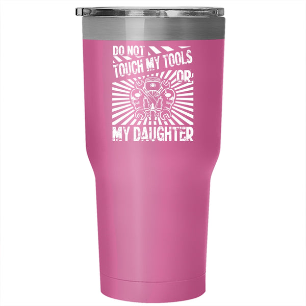 Do Not Touch My Tools Or My Daughter Tumbler 30 oz Stainless Steel, Cool Mechanics Travel Mug