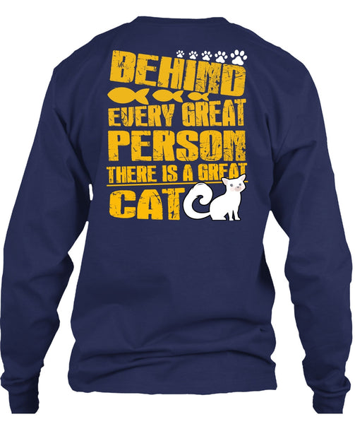 There Is A Great Cat T Shirt, Behind Every Great Person T Shirt