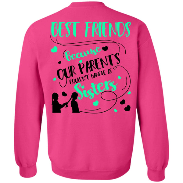 I Love Sister T Shirt, Our Parents Couldn't Handle As Sisters Sweatshirt
