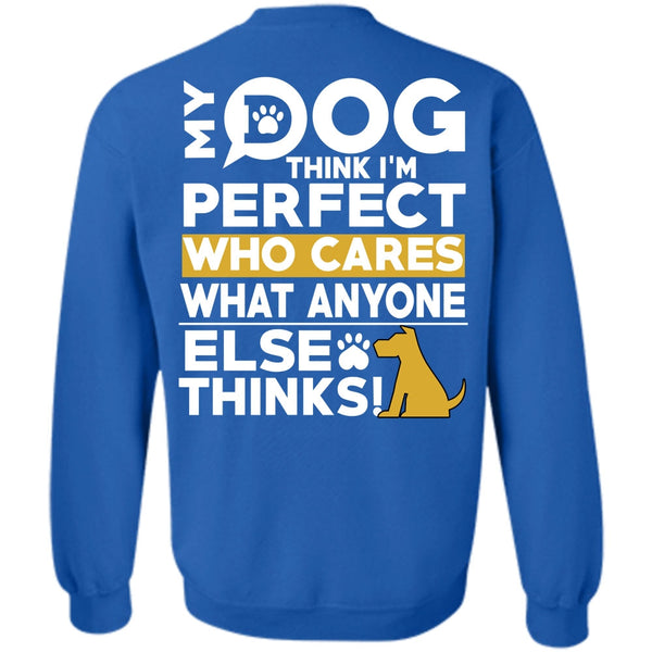 Who Cares What Anyone Else Thinks T Shirt, I Love My Dog Sweatshirt