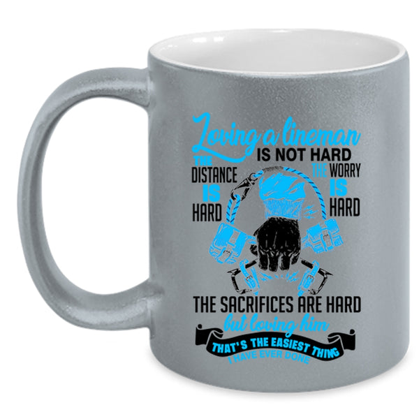 I Love Lineman Coffee Mug, Loving A Lineman Is Not Hard Accent Mug