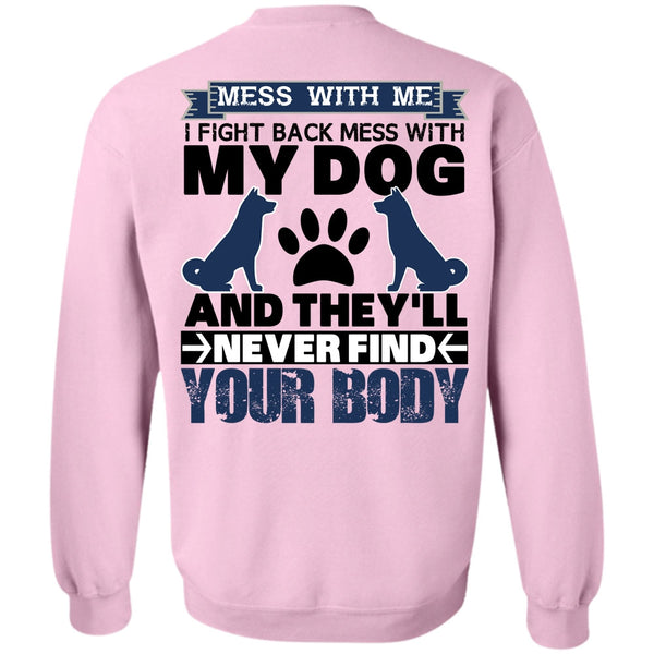 I Love My Dog T Shirt, I Fight Back Mess With My Dog Sweatshirt