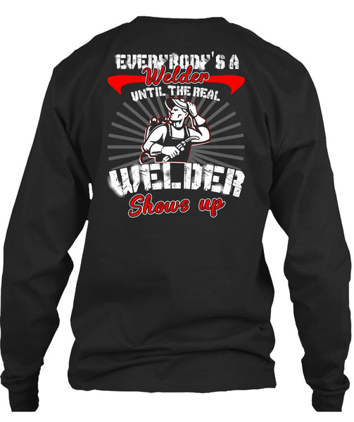 Everybody's A Welder T Shirt, Welder Shows Up T Shirt