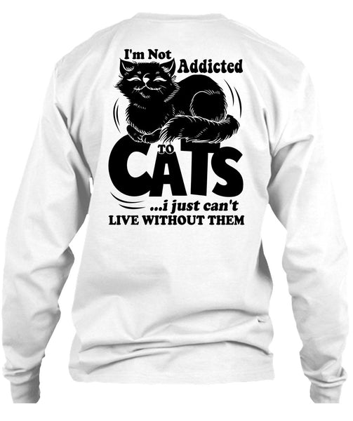 I'm Not Addicted To Cats T Shirt, I Love My Cat T Shirt