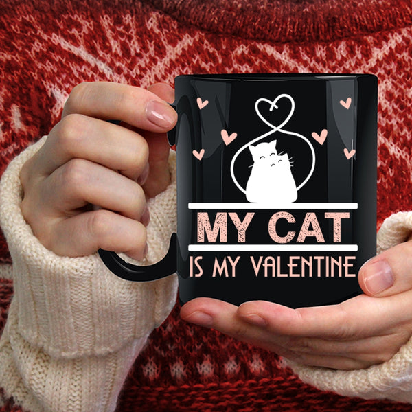 My Cat Is My Valentine Coffee Mug, Lovely Cat Lovers Coffee Cup