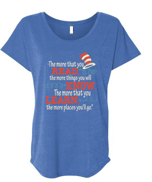 Dr. Seuss T Shirt, The More That You Read T Shirt, The Cat in the Hat T Shirt, You Will Know T Shirt, Cool Shirt (Ladies' Triblend Dolman Sleeve)