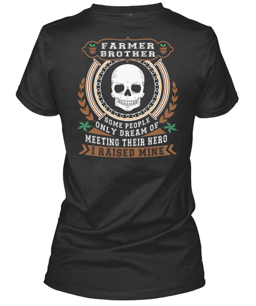 Being A Farmer Brother T Shirt, I Raised Mine T Shirt