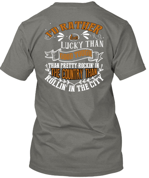 I'd Rather Be Lucky Than Good Tough T Shirt, Being A Husband T Shirt