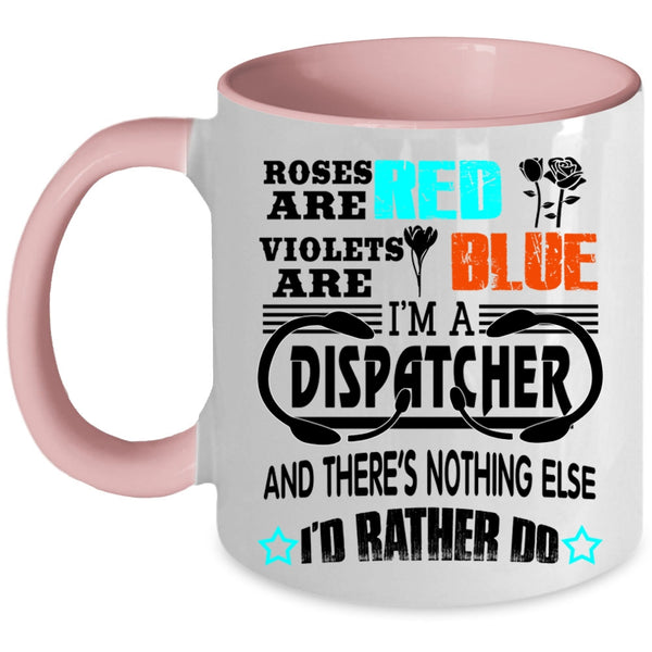 I'm A Dispatcher Coffee Mug, Roses Are Red Violets Are Blue Accent Mug