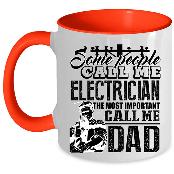 The Most Important Call Me Dad Coffee Mug, Some People Call Me Electrician Accent Mug