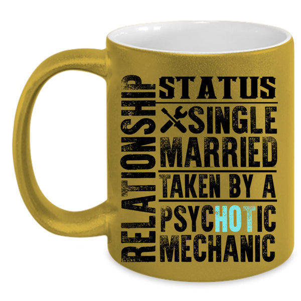 Taken By A Psychotic Mechanic Coffee Mug, Relationship Status Accent Mug