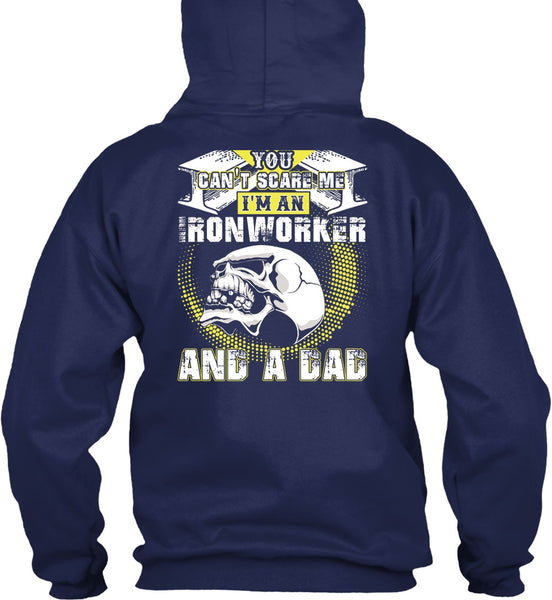 Ironworker And A Dad T Shirt, You Can't Scare Me T Shirt