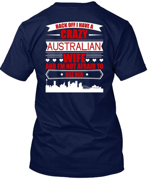I Have A Crazy Australian Wife T Shirt, Being A Wife T Shirt