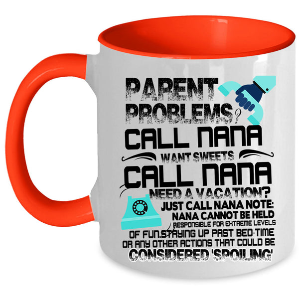 Want Sweets Call Nana Coffee Mug, Parent Problems Call Nana Accent Mug