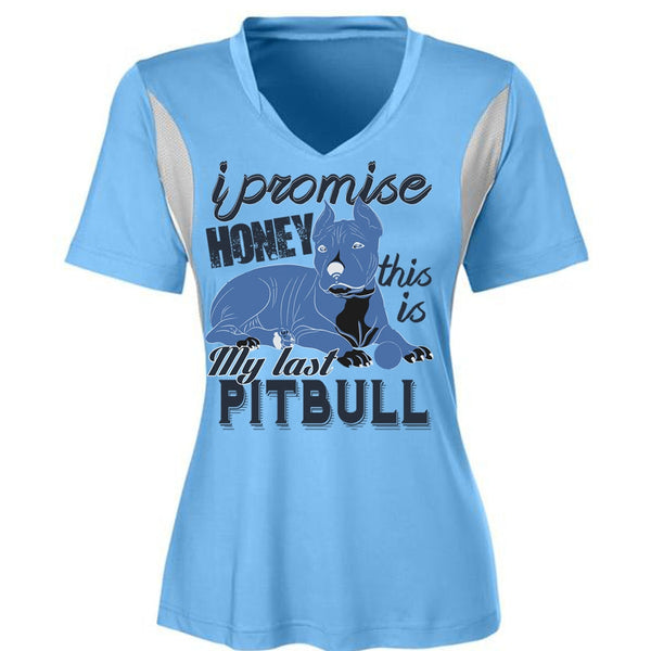 I Promise Honey This Is My Last Pit Bull T Shirt, My Favorite T Shirt
