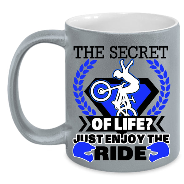 Just Enjoy The Ride Coffee Mug, The Secret Of Life Accent Mug