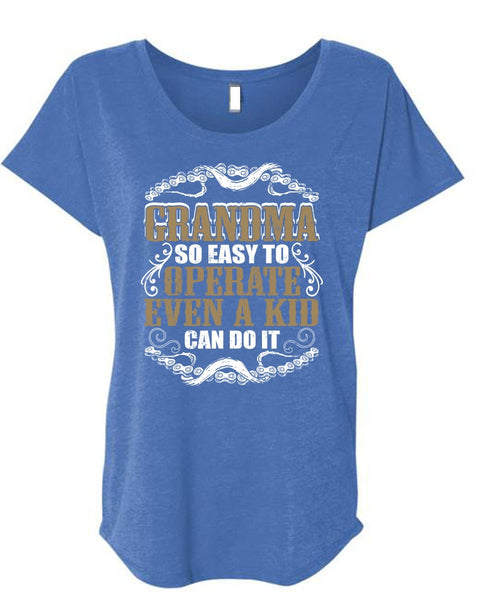 Grandma So Easy To Operate T Shirt, Being A Grandma T Shirt, Cool Shirt (Ladies' Triblend Dolman Sleeve)