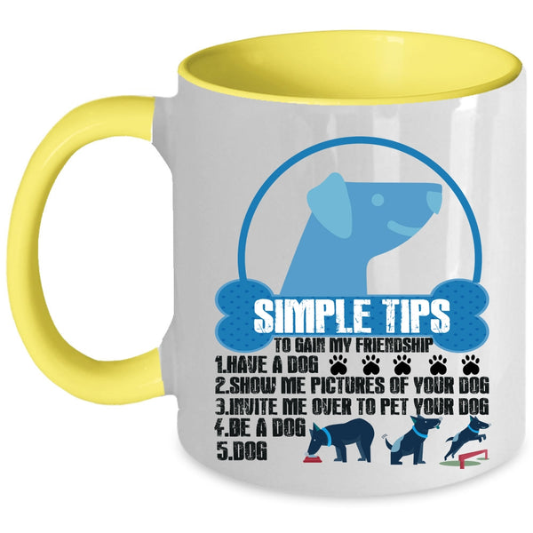Have A Dog Coffee Mug, Simple Tips To Gain My Friendship Accent Mug