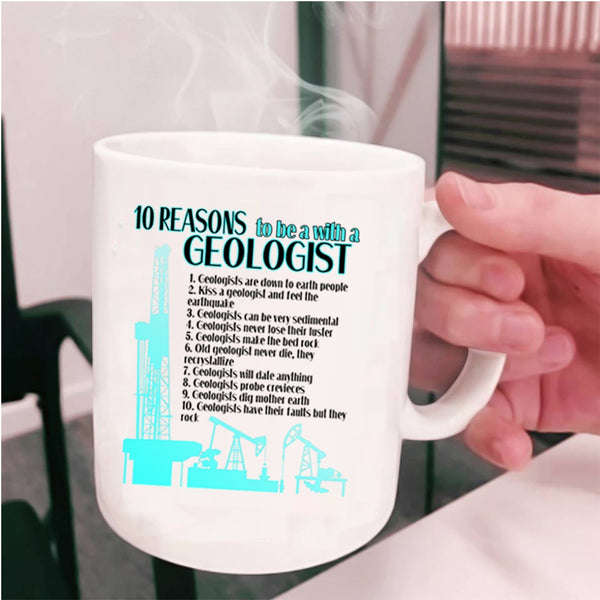 Cool Geologist Coffee Mug, 10 Reasons To Be A With A Geologist Cup